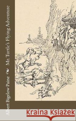 Mr. Turtle's Flying Adventure Albert Bigelow Paine 9781976241703 Createspace Independent Publishing Platform - książka
