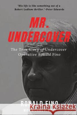 Mr. Undercover: The True Story of Undercover Operative Ronald Fino Michael F. Rizzo Ronald Fino 9781087885995 Indy Pub - książka