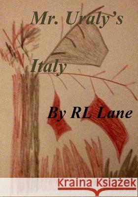 Mr. Uraly's Italy Rl Lane Rl Lane 9781514625996 Createspace - książka
