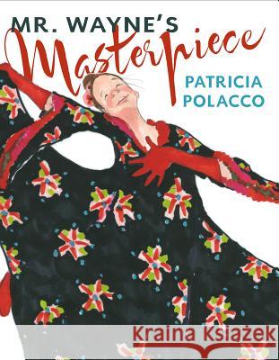 Mr. Wayne's Masterpiece Patricia Polacco Patricia Polacco 9780399160950 Putnam Publishing Group - książka