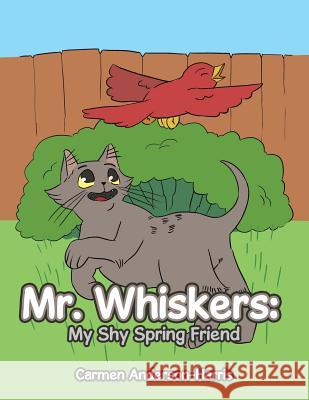 Mr. Whiskers: My Shy Spring Friend Carmen Anderson-Harris 9781543432923 Xlibris - książka