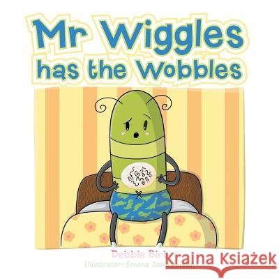 Mr Wiggles Has the Wobbles Debbie Birt 9781504304863 Balboa Press Australia - książka
