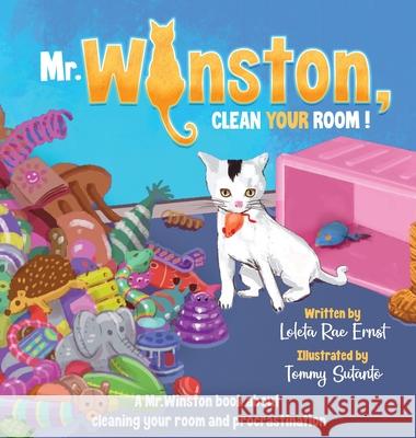Mr. Winston, Clean Your Room!: A Mr. Winston Book About Cleaning Your Room and Procrastination Loleta Rae Ernst Tommy Sutanto Barbara Burke 9781952947032 Mr. Winston Books - książka