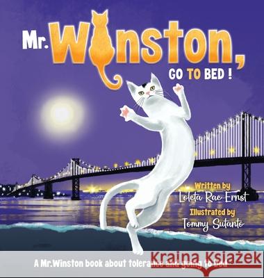 Mr. Winston, Go To Bed!: A Gorgeous Picture Book for Children or New Pet Owners (Hardback) Loleta Rae Ernst Tommy Sutanto 9781734079838 MR Winston Books - książka