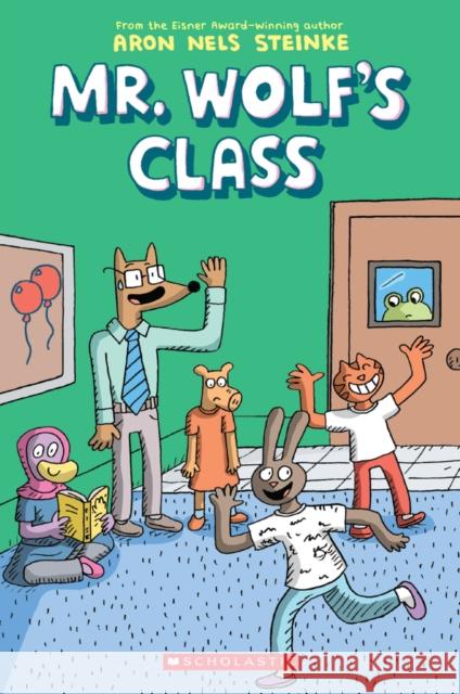 Mr. Wolf's Class: A Graphic Novel (Mr. Wolf's Class #1): Volume 1 Aron Nels Steinke 9781338047684 Graphix - książka