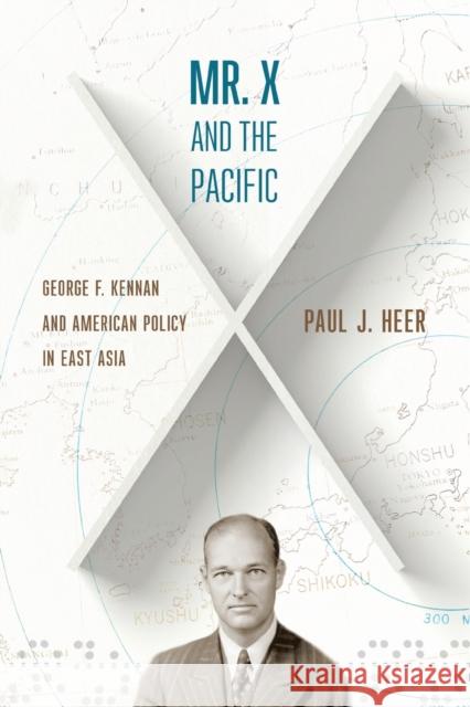 Mr. X and the Pacific: George F. Kennan and American Policy in East Asia Heer, Paul J. 9781501770319 Cornell University Press - książka