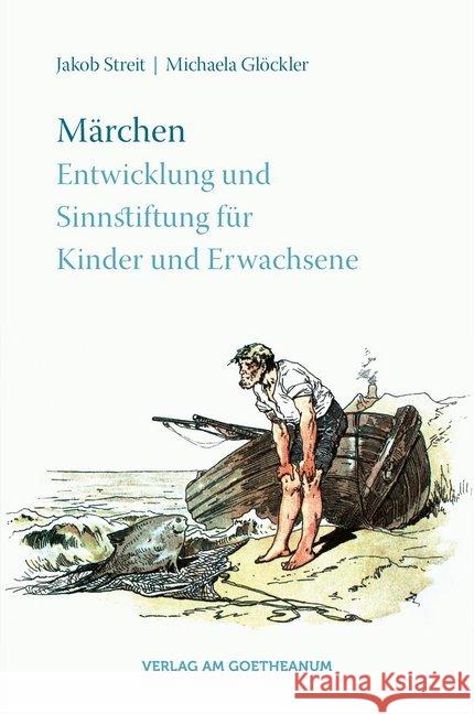 Märchen : Entwicklung und Sinnstiftung für Kinder und Erwachsene Streit, Jakob; Glöckler, Michaela 9783723515761 Verlag am Goetheanum - książka