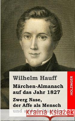 Märchen-Almanach auf das Jahr 1827 Hauff, Wilhelm 9781482557602 Createspace - książka