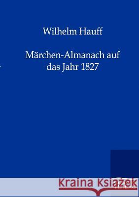 Märchen-Almanach auf das Jahr 1827 Hauff, Wilhelm 9783846000373 Salzwasser-Verlag - książka