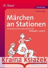 Märchen an Stationen, Klassen 1 und 2 : Handlungsorientierte Materialien für die Klassen 1 und 2. Ideal auch für die Freiarbeit. Grundschule Knipp, Martina 9783403069720 Auer GmbH - książka