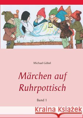 Märchen auf Ruhrpottisch: Band 1 Göbel, Michael 9783741222849 Books on Demand - książka