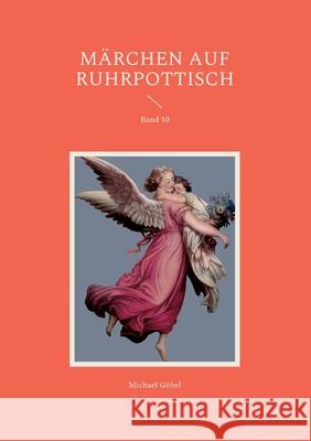 Märchen auf Ruhrpottisch: Band 10 Göbel, Michael 9783754385562 Books on Demand - książka
