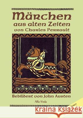 Märchen aus alten Zeiten: Bebildert von John Austen - Leichter lesen in Großdruck Charles Perrault 9783945004869 Alfa-Veda Verlag - książka