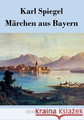 Märchen aus Bayern Karl Spiegel 9783843043595 Hofenberg - książka