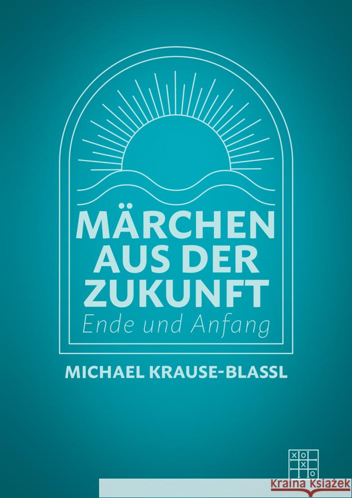 Märchen aus der Zukunft Krause-Blassl, Michael 9783967522167 XOXO-Verlag - książka