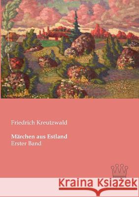 Märchen aus Estland: Erster Band Kreutzwald, Friedrich 9783944349008 Saga - książka