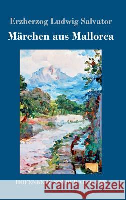 Märchen aus Mallorca Erzherzog Ludwig Salvator 9783743724075 Hofenberg - książka