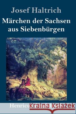 Märchen der Sachsen aus Siebenbürgen (Großdruck) Haltrich, Josef 9783847852094 Henricus - książka
