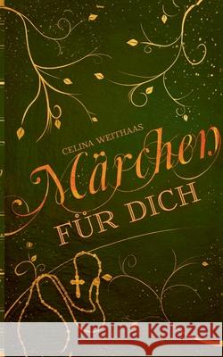 Märchen für Dich Weithaas, Celina 9783347394506 Tredition Gmbh - książka