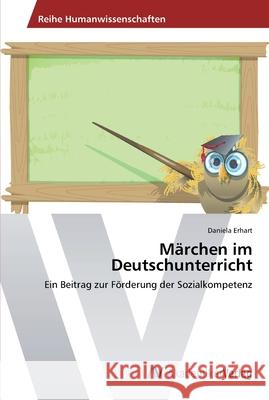 Märchen im Deutschunterricht Erhart, Daniela 9783639457155 AV Akademikerverlag - książka