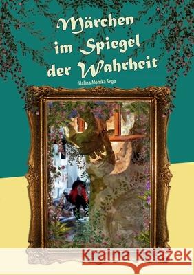 Märchen im Spiegel der Wahrheit Sega, Halina Monika 9783755794868 Books on Demand - książka