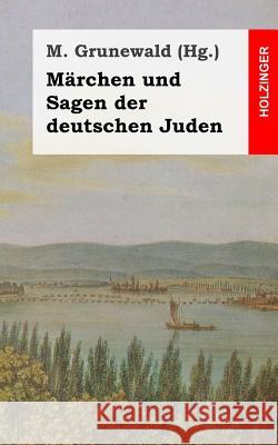 Märchen und Sagen der deutschen Juden Grunewald, M. 9781492318507 Createspace - książka