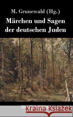 Märchen und Sagen der deutschen Juden M. Grunewald 9783843026987 Hofenberg - książka