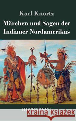 Märchen und Sagen der Indianer Nordamerikas Karl Knortz 9783843032681 Hofenberg - książka