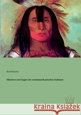 Märchen und Sagen der nordamerikanischen Indianer Knortz, Karl 9783944349206 Saga Verlag - książka