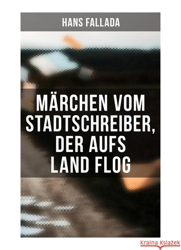 Märchen vom Stadtschreiber, der aufs Land flog Fallada, Hans 9788027262182 Musaicum Books - książka
