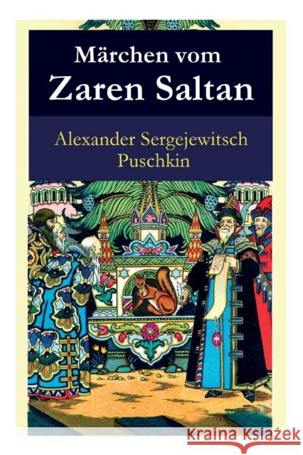 M�rchen vom Zaren Saltan: M�rchen vom Zaren Saltan, von seinem Sohn, dem ber�hmten, m�chtigen Recken F�rst Gwidon Saltanowitsch, und von der wundersch�nen Schwanenprinzessin Alexander Sergejewitsch Puschkin, Friedrich Von Bodenstedt 9788026887157 e-artnow - książka