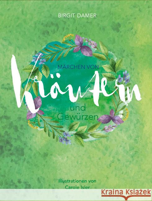 Märchen von Kräutern und Gewürzen Damer, Birgit 9783775004039 Hädecke - książka