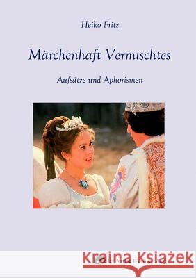 Märchenhaft Vermischtes: Aufsätze und Aphorismen Fritz, Heiko 9783868150018 Igel Verlag Gmbh - książka