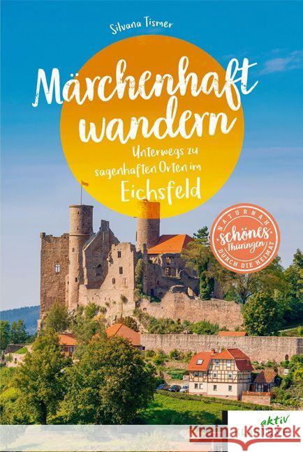 Märchenhaft wandern Eichsfeld Tismer, Silvana 9783837526370 Klartext-Verlagsges. - książka