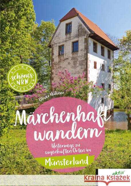 Märchenhaft wandern im Münsterland Hübner, Oliver 9783837526257 Klartext-Verlagsges. - książka