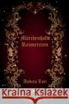 Märchenhafte Reimereien Lutz, Andrea 9783754120743 epubli