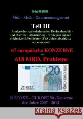 Mrd. Grab Devisenmanagement Teil III: 67 europäische Konzerne - 618 Mrd. Probleme Klamra, Karl-Heinz 9781516931668 Createspace - książka