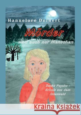 Mörder sind auch nur Menschen: Sechs Psycho-Krimis aus dem Odenwald Deinert, Hannelore 9783752816273 Books on Demand - książka