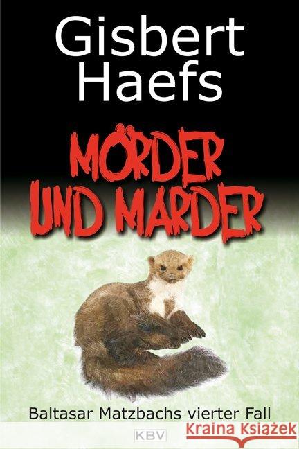 Mörder und Marder : Baltasar Matzbachs vierter Fall Haefs, Gisbert 9783942446518 KBV - książka