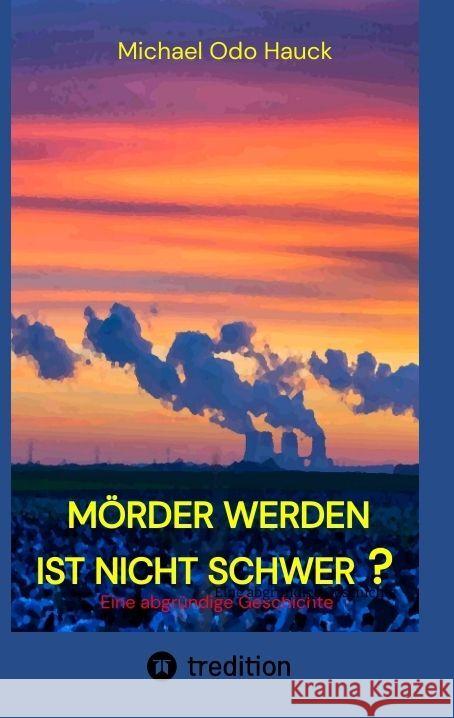 Mörder werden ist nicht schwer? Hauck, Michael Odo 9783347613300 tredition - książka