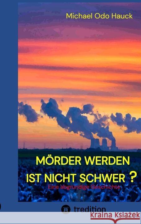 Mörder werden ist nicht schwer? Hauck, Michael Odo 9783347613430 tredition - książka