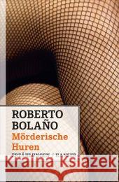 Mörderische Huren : Erzählungen Bolaño, Roberto 9783446245938 Hanser - książka