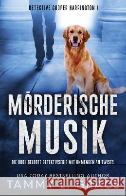 M?rderische Musik: Die hoch gelobte Detektivserie mit Unmengen an Twists Tammy L. Grace 9781945591525 Lone Mountain Press - książka