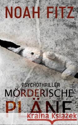 Mörderische Pläne Noah Fitz 9781530333226 Createspace Independent Publishing Platform - książka