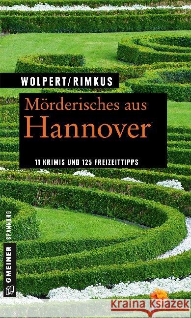 Mörderisches aus Hannover : 11 Krimis und 125 Freizeittipps Wolpert, Heike; Rimkus, Claudia 9783839225400 Gmeiner-Verlag - książka