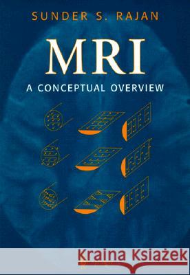 MRI: A Conceptual Overview Rajan, Sunder S. 9780387949116 Springer - książka