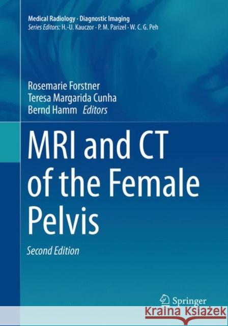 MRI and CT of the Female Pelvis Rosemarie Forstner Teresa Margarida Cunha Bernd Hamm 9783030132538 Springer - książka