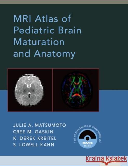 MRI Atlas of Pediatric Brain Maturation and Anatomy Julie A. Matsumoto Cree M. Gaskin Derek Kreitel 9780199796427 Oxford University Press, USA - książka