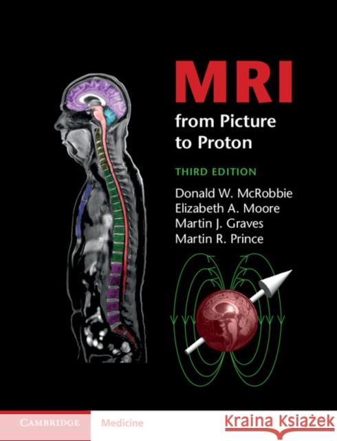 MRI from Picture to Proton Donald McRobbie Elizabeth Moore Martin Graves 9781107643239 Cambridge University Press - książka
