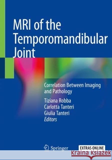 MRI of the Temporomandibular Joint: Correlation Between Imaging and Pathology Tiziana Robba Carlotta Tanteri Giulia Tanteri 9783030254230 Springer - książka